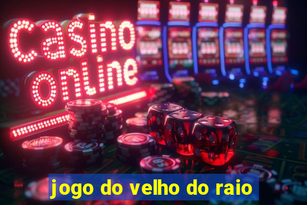 jogo do velho do raio